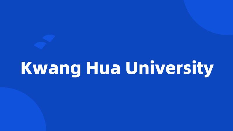 Kwang Hua University