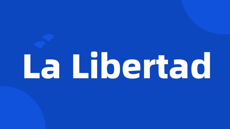 La Libertad
