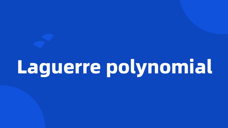 Laguerre polynomial