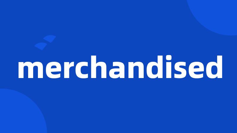 merchandised