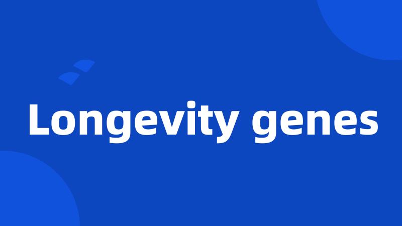 Longevity genes