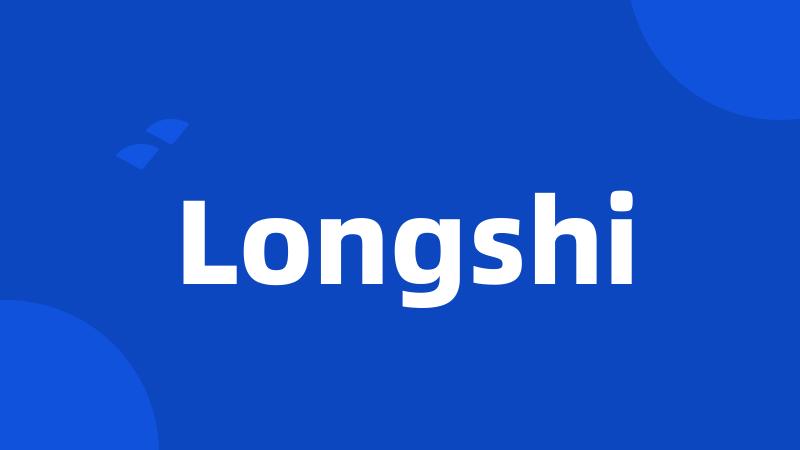Longshi