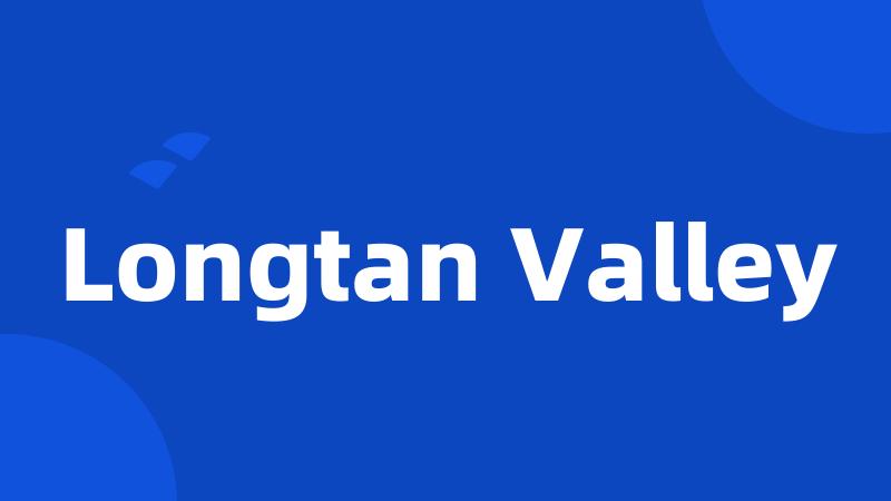 Longtan Valley