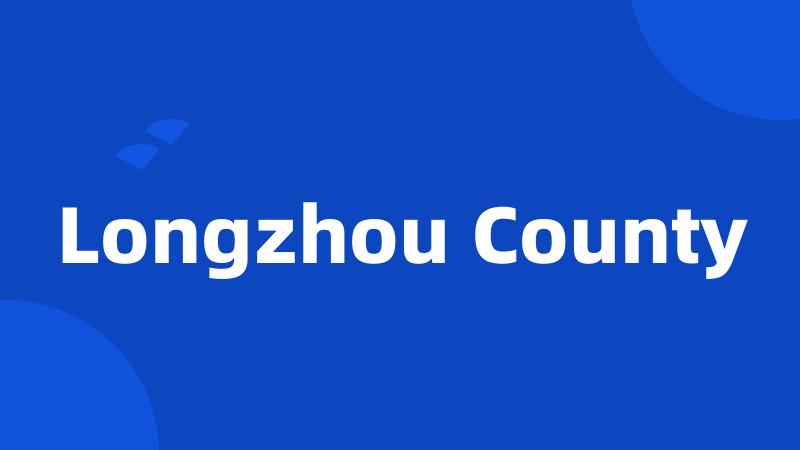 Longzhou County