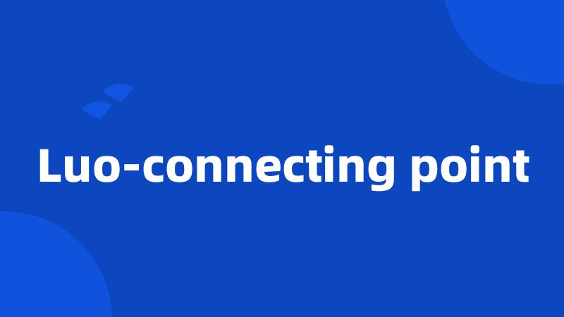 Luo-connecting point