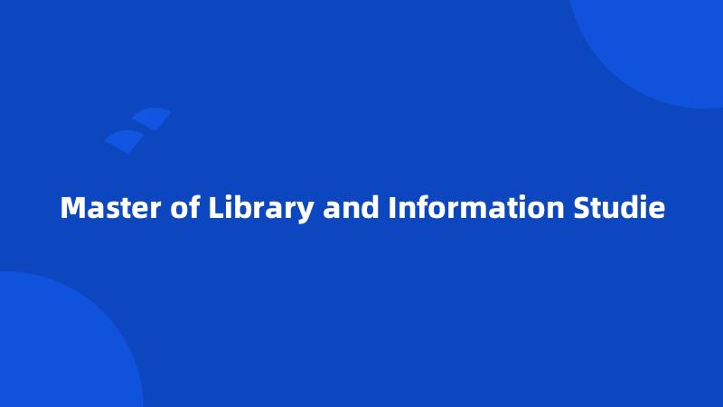 Master of Library and Information Studie