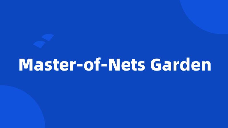 Master-of-Nets Garden