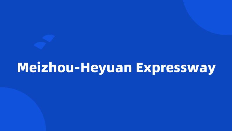 Meizhou-Heyuan Expressway