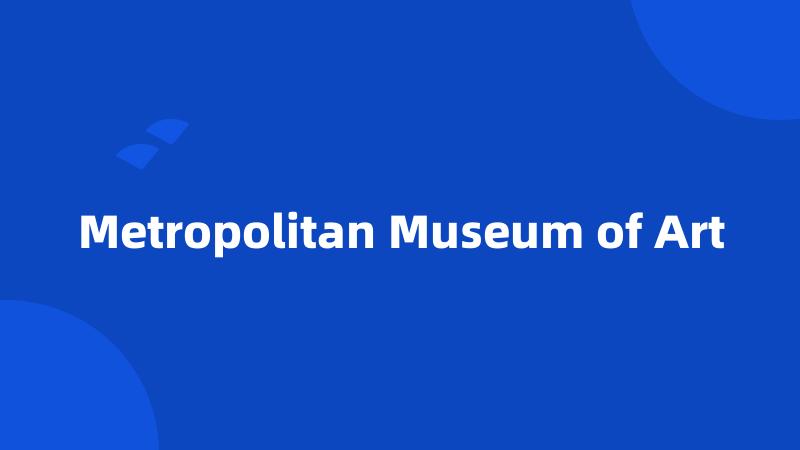 Metropolitan Museum of Art