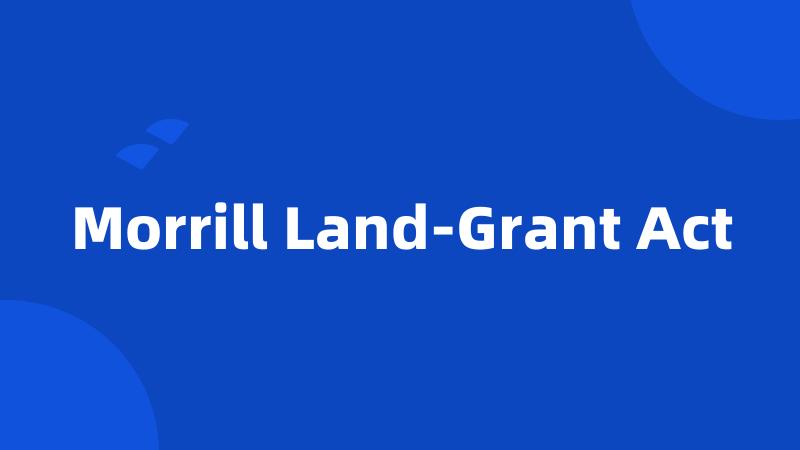 Morrill Land-Grant Act