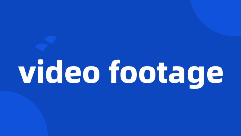 video footage