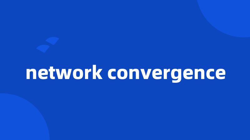 network convergence