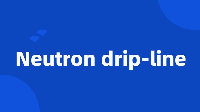 Neutron drip-line