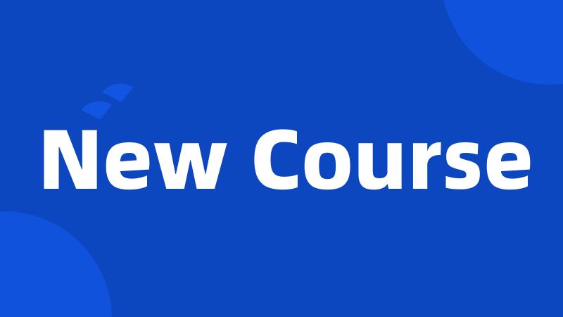 New Course