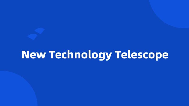 New Technology Telescope