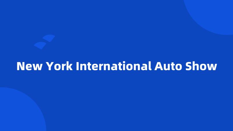 New York International Auto Show