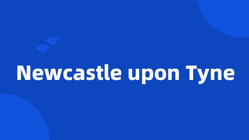 Newcastle upon Tyne