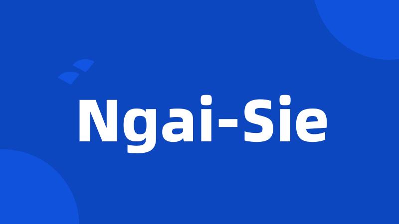 Ngai-Sie