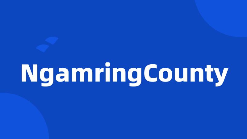 NgamringCounty