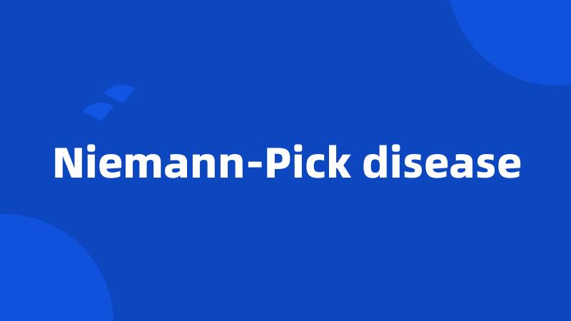 Niemann-Pick disease