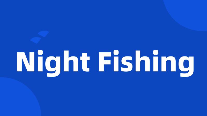 Night Fishing
