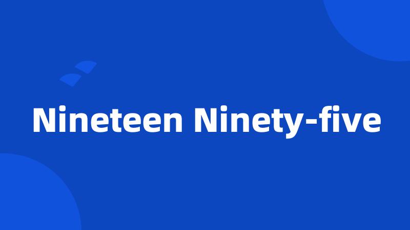 Nineteen Ninety-five