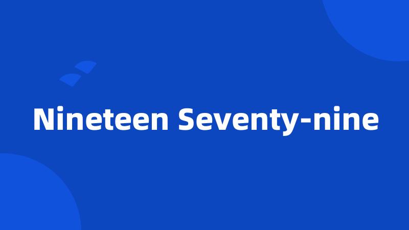 Nineteen Seventy-nine
