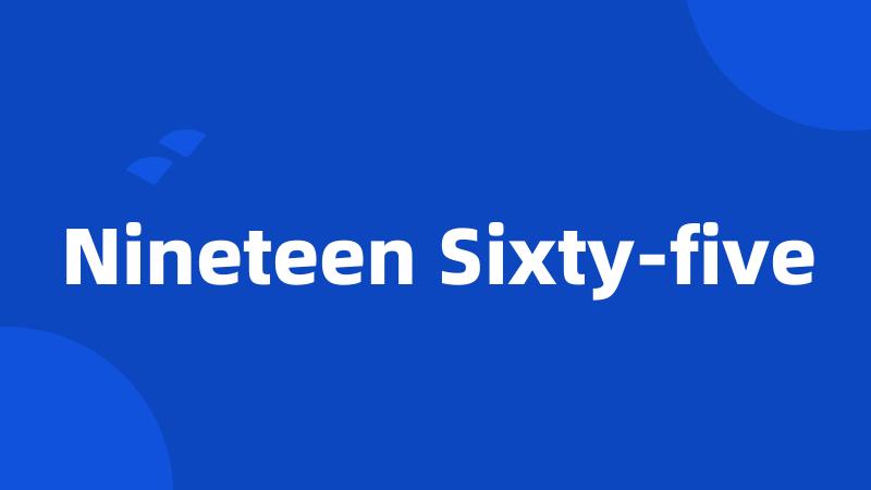 Nineteen Sixty-five
