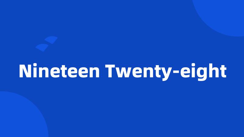 Nineteen Twenty-eight