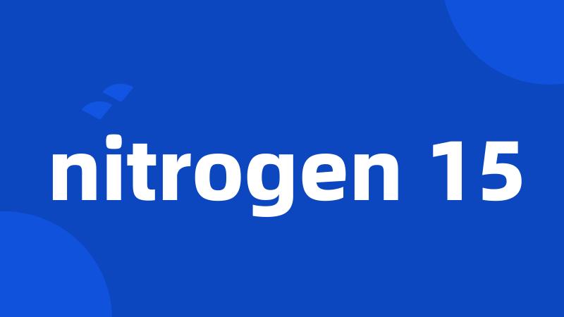 nitrogen 15