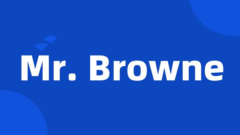 Mr. Browne
