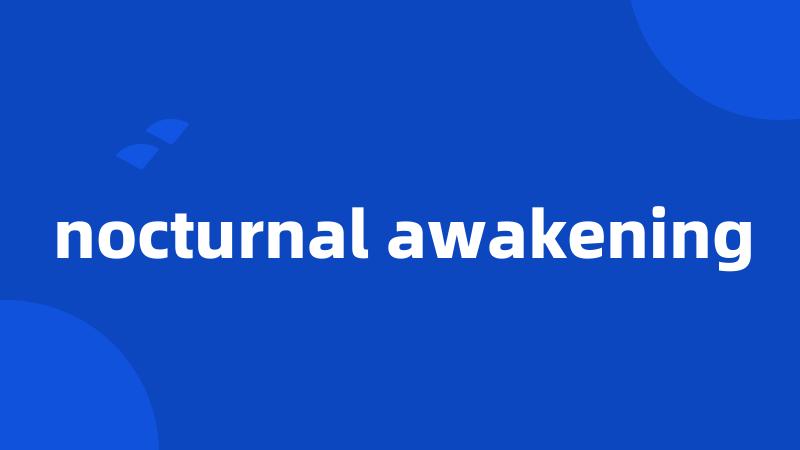 nocturnal awakening
