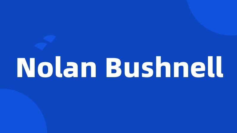 Nolan Bushnell