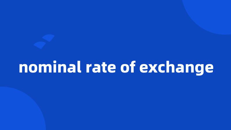 nominal rate of exchange