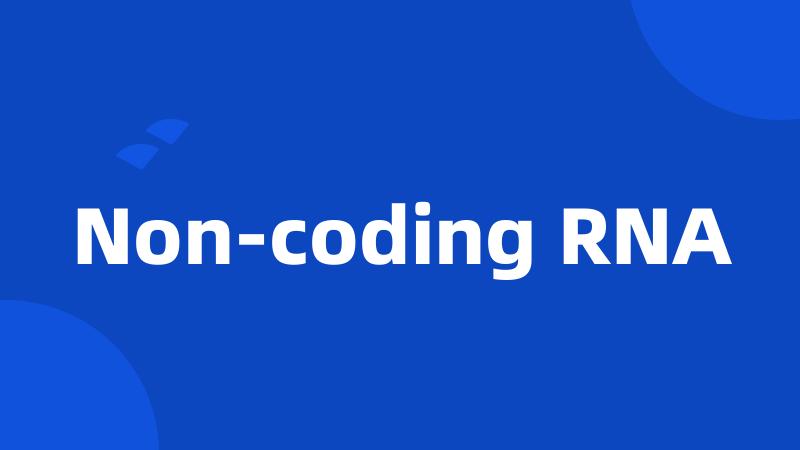 Non-coding RNA