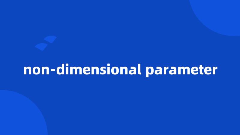 non-dimensional parameter