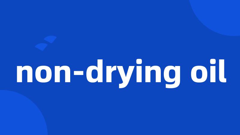 non-drying oil
