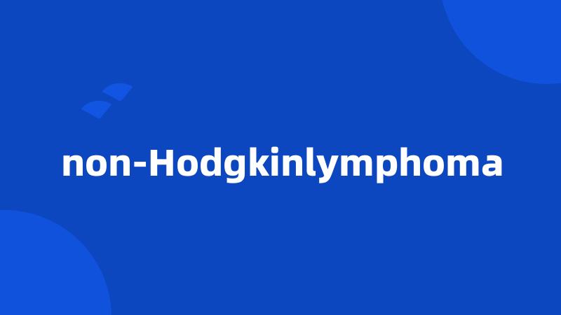 non-Hodgkinlymphoma