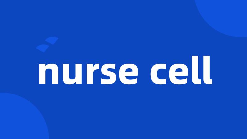 nurse cell