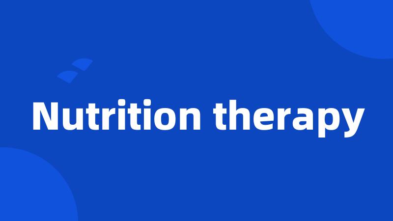 Nutrition therapy