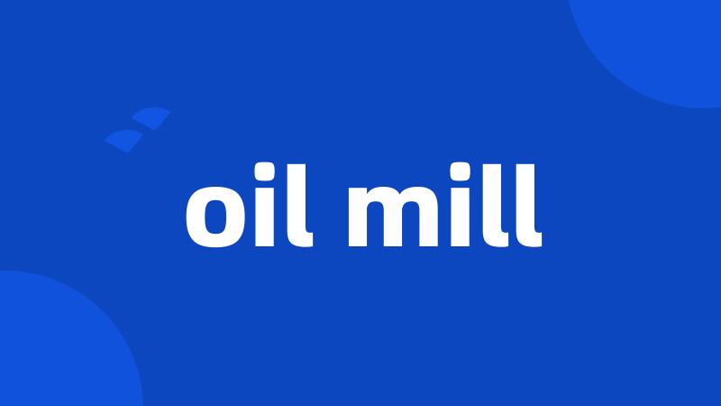 oil mill