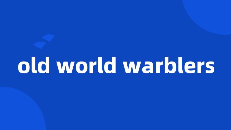 old world warblers