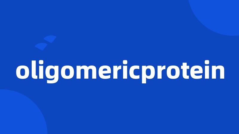 oligomericprotein
