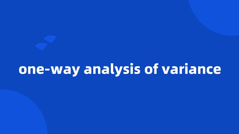 one-way analysis of variance