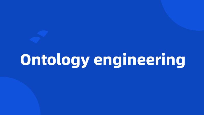 Ontology engineering