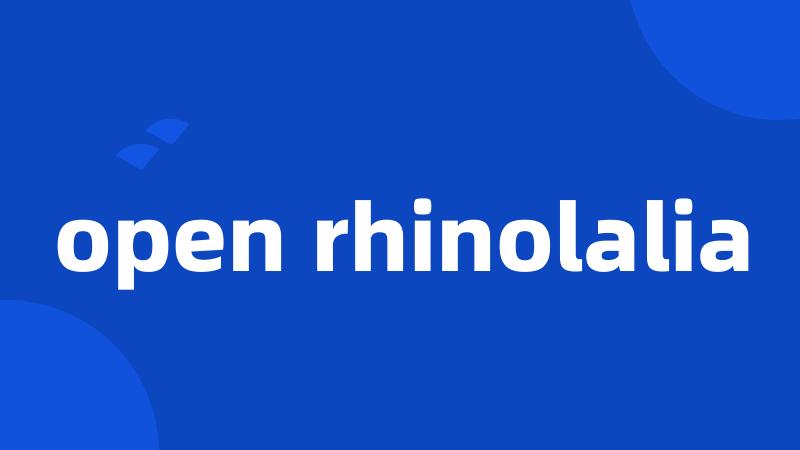 open rhinolalia