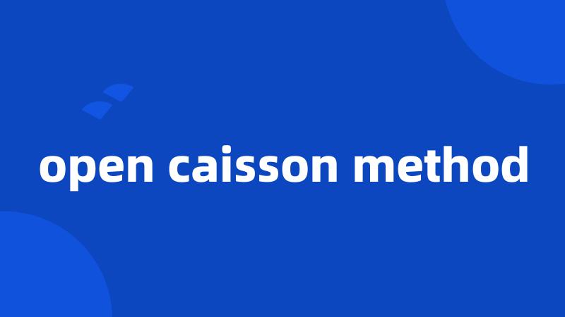 open caisson method