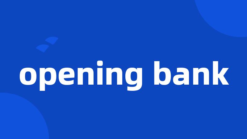 opening bank