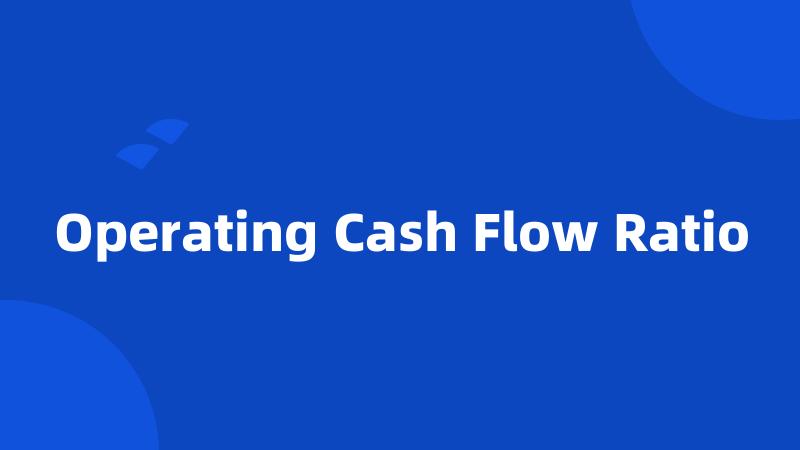 Operating Cash Flow Ratio