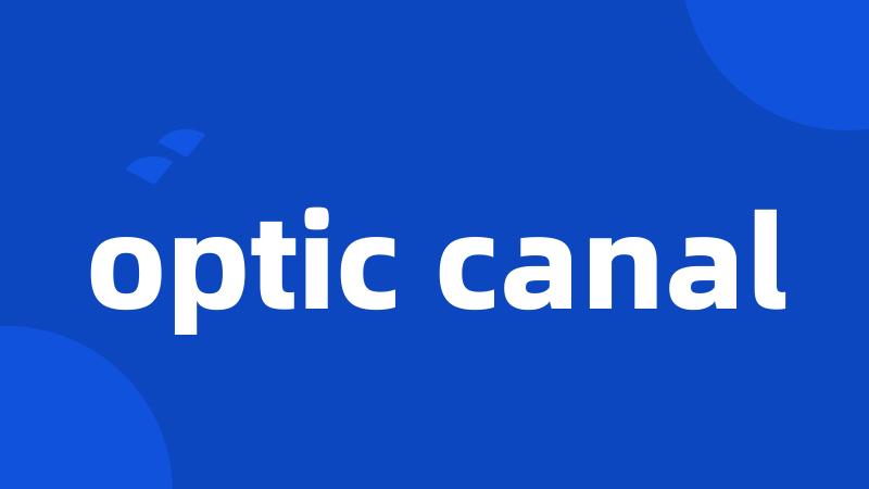 optic canal